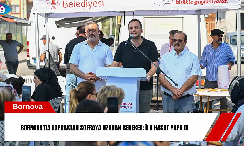 Bornova'da topraktan sofraya uzanan bereket: İlk hasat yapıldı