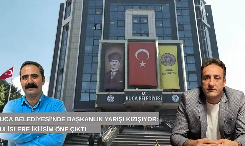 Buca Belediyesi'nde başkanlık yarışı kızışıyor: Kulislere iki isim öne çıktı