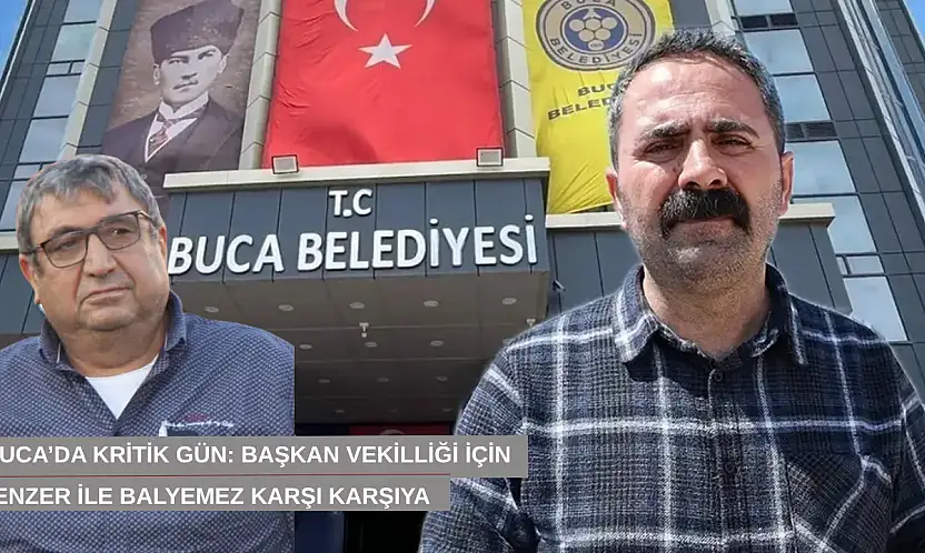 Buca'da kritik gün: Başkan vekilliği için Benzer ile Balyemez karşı karşıya