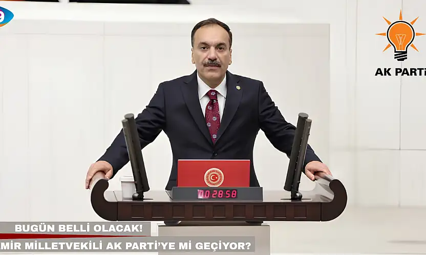 Bugün belli olacak! İzmir milletvekili AK Parti'ye mi geçiyor?