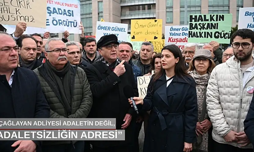 'Çağlayan Adliyesi adaletin değil, adaletsizliğin adresi'