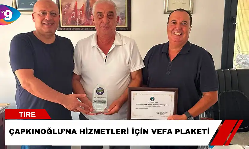 Çapkınoğlu'na Hizmetleri İçin Vefa Plaketi