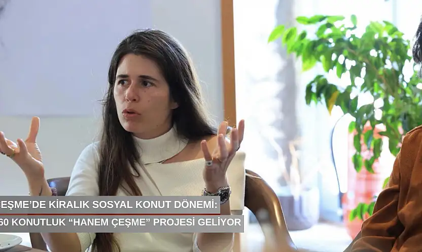 Çeşme'de kiralık sosyal konut dönemi: 660 konutluk 'hanem çeşme' projesi geliyor