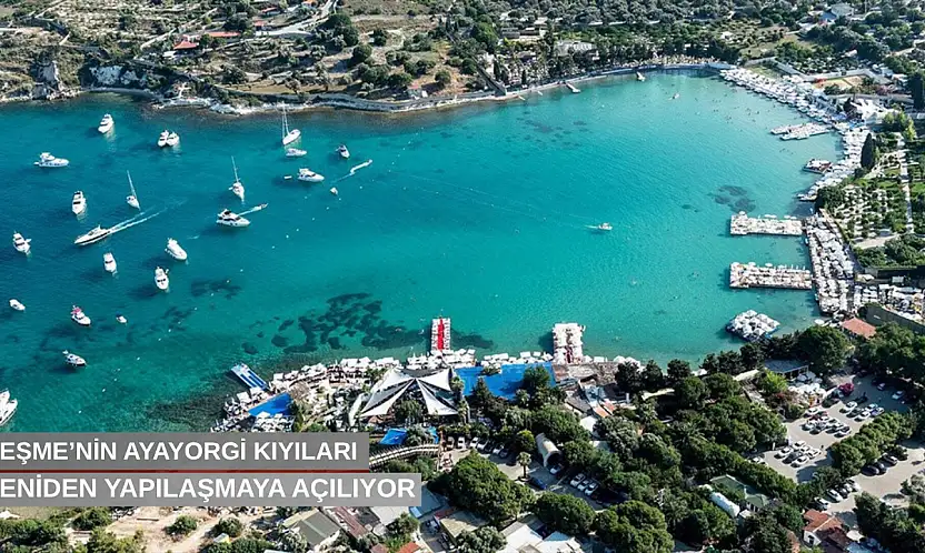 Çeşme'nin Ayayorgi kıyıları yeniden yapılaşmaya açılıyor