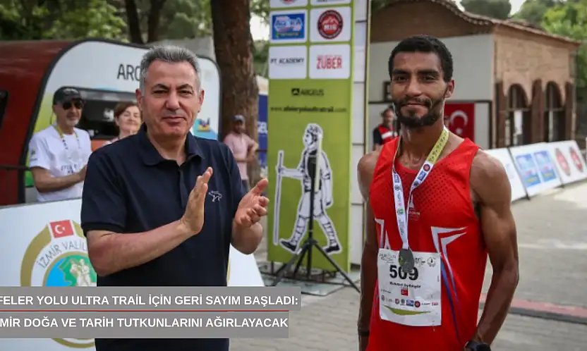 Efeler Yolu Ultra Trail için geri sayım başladı: İzmir doğa ve tarih tutkunlarını ağırlayacak