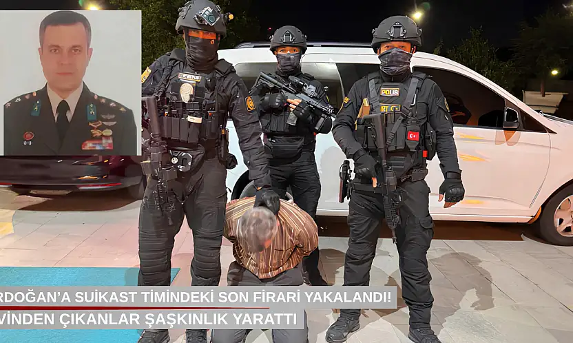 Erdoğan'a suikast timindeki son firari yakalandı! Evinden çıkanlar şaşkınlık yarattı