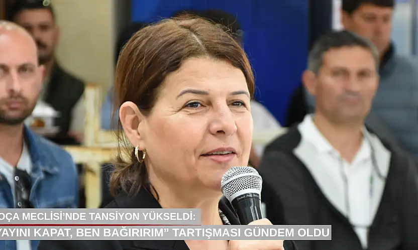 Foça Meclisi'nde tansiyon yükseldi: 'Yayını kapat, ben bağırırım' tartışması gündem oldu