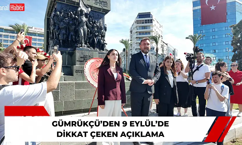 Gümrükçü'den 9 Eylül'de dikkat çeken açıklama