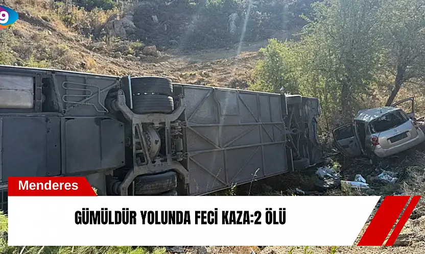 Gümüldür yolunda feci kaza:2 ölü