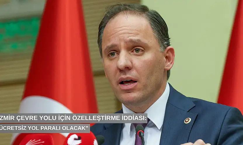İzmir Çevre Yolu için özelleştirme iddiası: 'Ücretsiz yol paralı olacak'