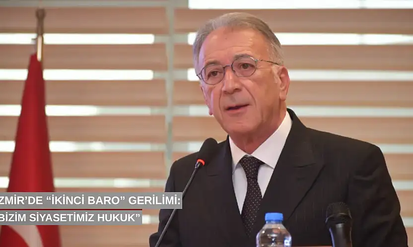 İzmir'de 'ikinci baro' gerilimi: 'Bizim siyasetimiz hukuk'