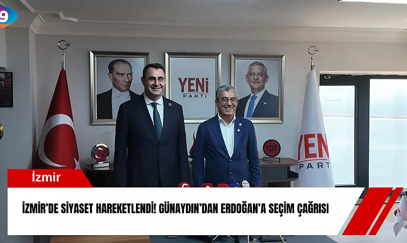 İzmir'de siyaset hareketlendi! Günaydın'dan Erdoğan'a seçim çağrısı