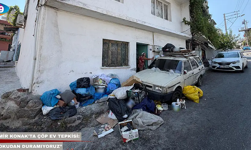 İzmir Konak'ta çöp ev tepkisi: 'Kokudan duramıyoruz'