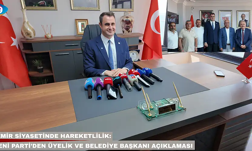 İzmir siyasetinde hareketlilik: Yeni Parti'den üyelik ve belediye başkanı açıklaması