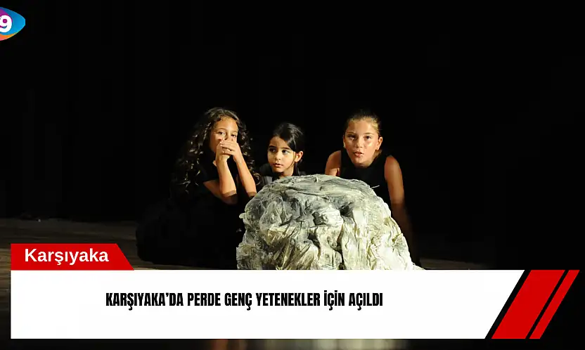 Karşıyaka'da perde genç yetenekler için açıldı