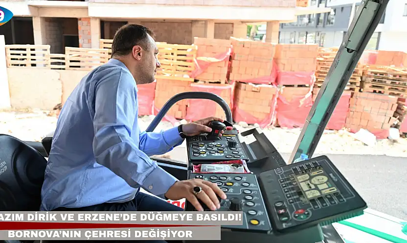 Kazım Dirik ve Erzene'de düğmeye basıldı! Bornova'nın çehresi değişiyor