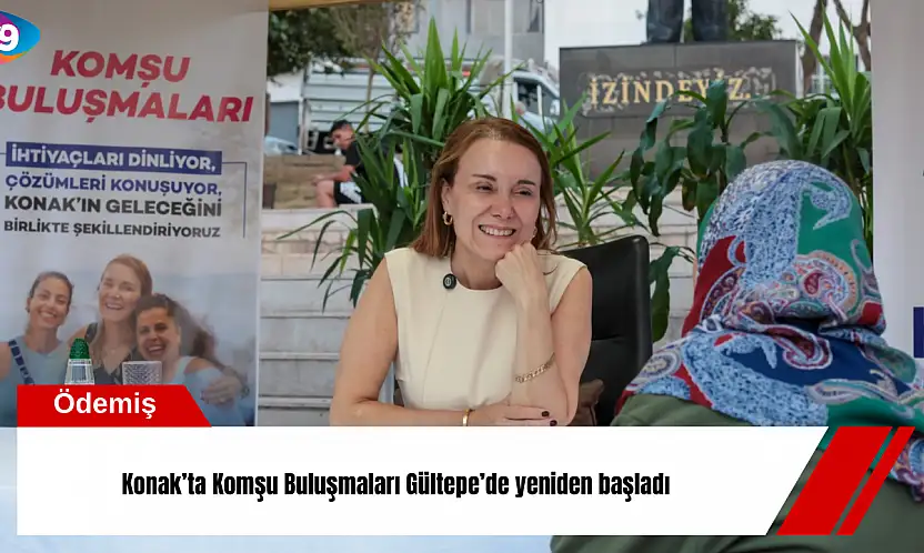 Konak'ta Komşu Buluşmaları Gültepe'de yeniden başladı