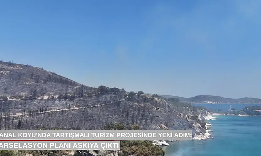 Manal Koyu'nda tartışmalı turizm projesinde yeni adım: Parselasyon planı askıya çıktı