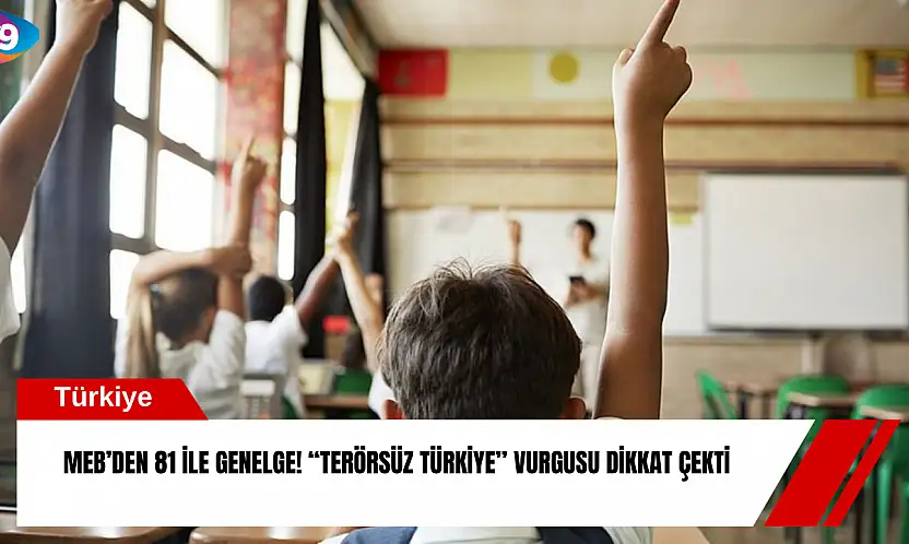 MEB'den 81 ile genelge! 'Terörsüz Türkiye' vurgusu dikkat çekti