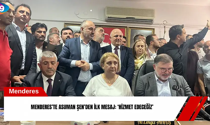 Menderes'te Asuman Şen'den ilk mesaj: 'Hizmet edeceğiz'