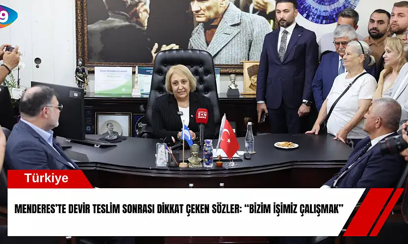 Menderes'te devir teslim sonrası dikkat çeken sözler: 'Bizim işimiz çalışmak'