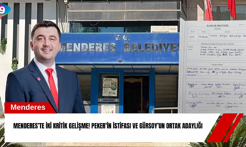 Menderes'te iki kritik gelişme! Peker'in istifası ve Gürsoy'un ortak adaylığı