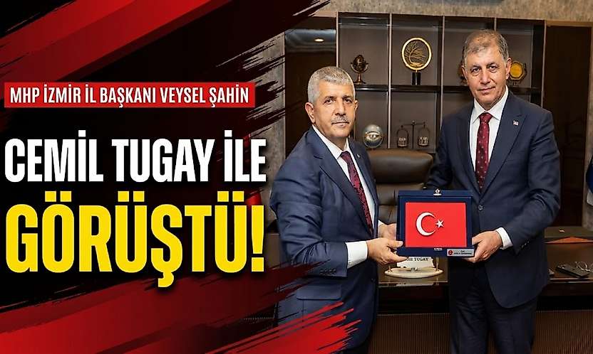 MHP İzmir İl Başkanı Veysel Şahin, Cemil Tugay ile görüştü