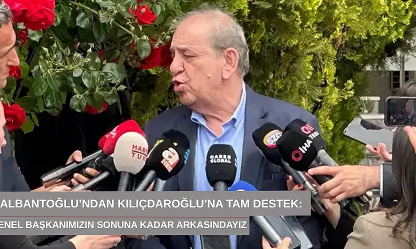 Nalbantoğlu'ndan Kılıçdaroğlu'na tam destek: Genel başkanımızın sonuna kadar arkasındayız