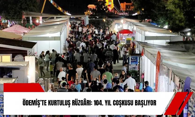 Ödemiş'te kurtuluş rüzgârı: 104. yıl coşkusu başlıyor