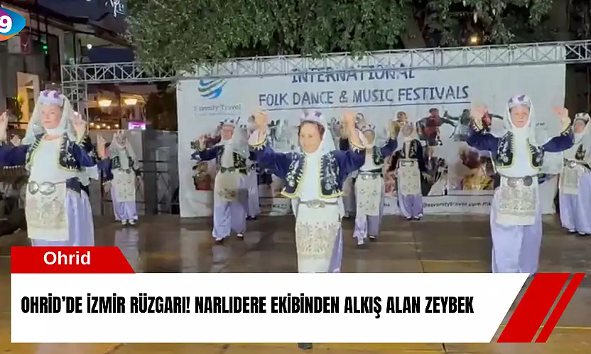 Ohrid'de İzmir rüzgarı! Narlıdere ekibinden alkış alan zeybek