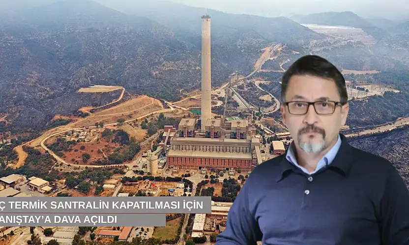 Otuz yıllık mahkeme kararı uygulanmadı, üç termik santralin kapatılması için Danıştay'a dava açıldı