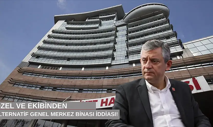 Özel ve ekibinden alternatif genel merkez binası iddiası!
