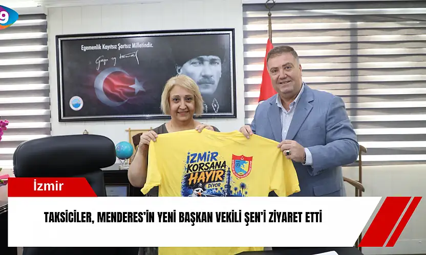 Taksiciler, Menderes'in yeni başkan vekili Şen'i ziyaret etti