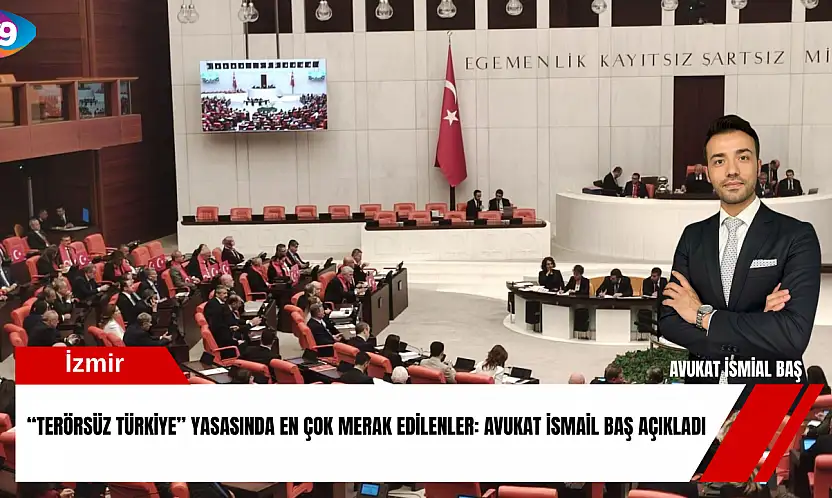 'Terörsüz Türkiye' yasasında en çok merak edilenler: Avukat İsmail Baş açıkladı