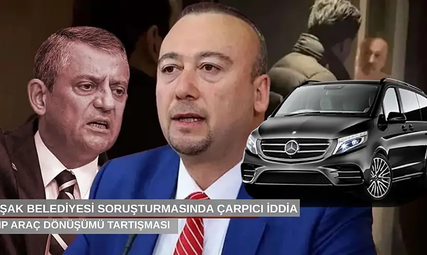 Uşak Belediyesi soruşturmasında çarpıcı iddia VIP araç dönüşümü tartışması