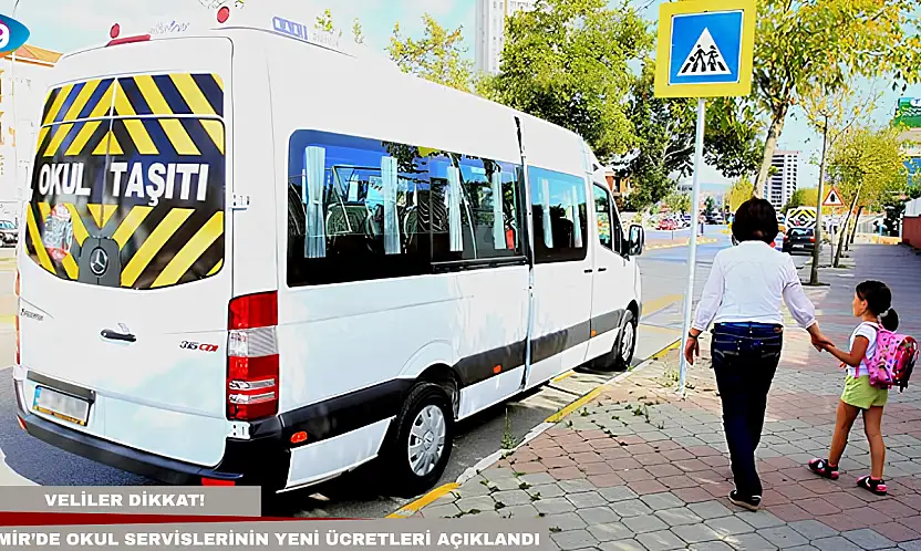 Veliler dikkat! İzmir'de okul servislerinin yeni ücretleri açıklandı
