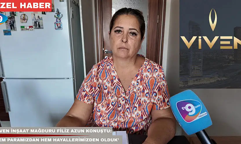 Viven İnşaat mağduru Filiz Azun konuştu: 'Hem paramızdan hem hayallerimizden olduk'