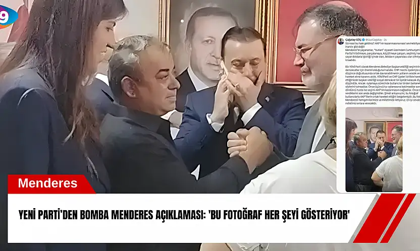 YENİ Parti'den bomba Menderes açıklaması: 'Bu fotoğraf her şeyi gösteriyor'