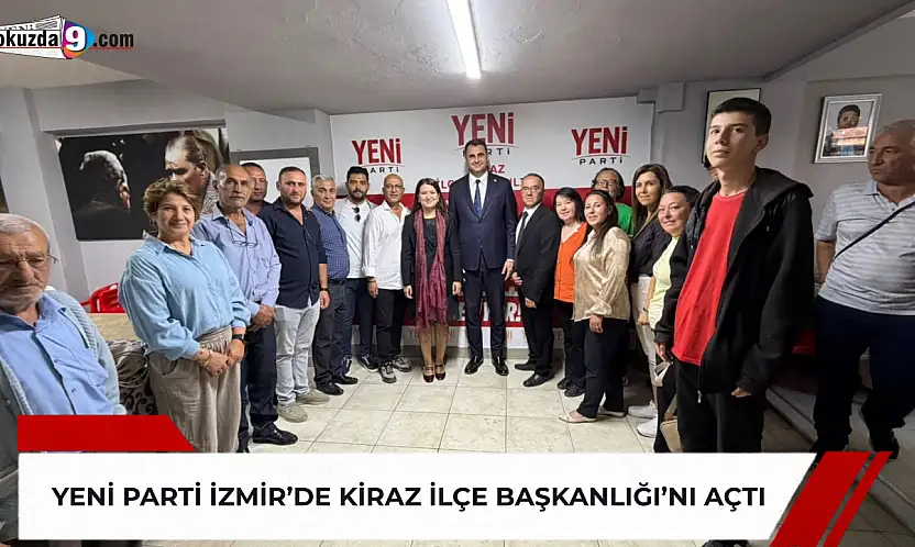 YENİ Parti İzmir'de Kiraz İlçe Başkanlığı'nı açtı